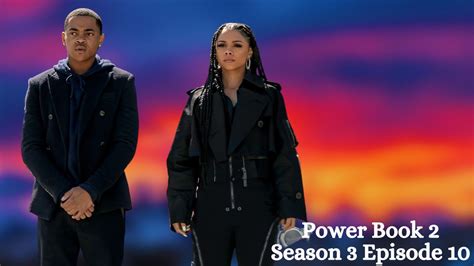 Power book 2 season 3 episode 10 - Published on 5/17/2023 at 3:00 PM. The pressure is on and things are getting intense as the end of "Power Book II: Ghost"'s third season nears. For much of the season, viewers have watched Tariq ...